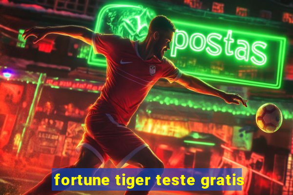 fortune tiger teste gratis